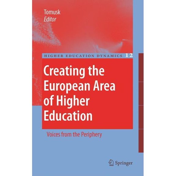 Higher Education Dynamics Creating the European Area of Higher Education: Voices from the Periphery, Book 12, (Hardcover)