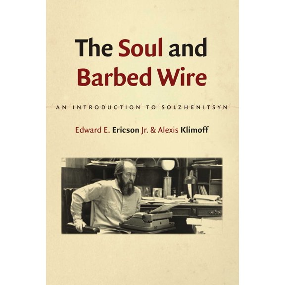 The Soul and Barbed Wire : An Introduction to Solzhenitsyn (Paperback)