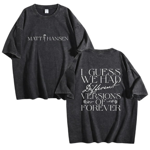 Matt Hansen Versions of Forever Washed Cotton T-shirt Short Sleeve Crewneck Women Men Fashion Tee