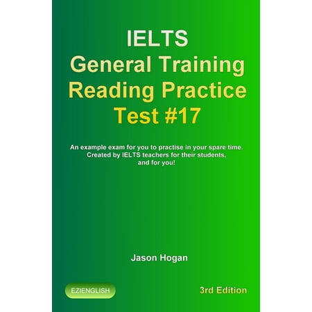 IELTS General Training Reading Practice Test #17. An Example Exam for You to Practise in Your Spare Time. Created by IELTS Teachers for their students, and for you! -