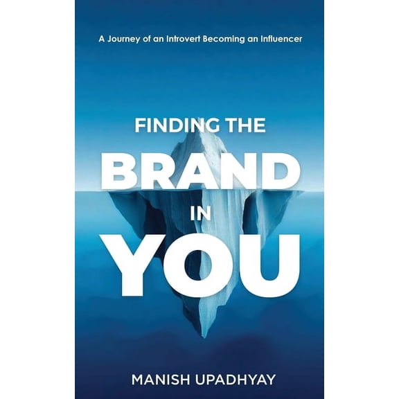 Finding The Brand In You: A Journey of An Introvert Becoming an Influencer, (Paperback)