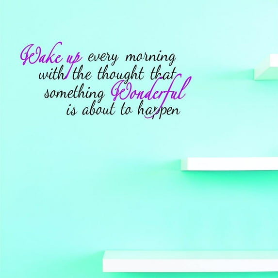 Custom Decals Wake Up Every Morning With The Thought That Something Wonderful Is About To Happen Wall Art 20x40 Inches Color: Multi