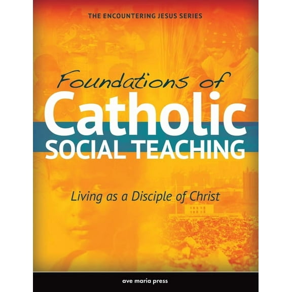 Encountering Jesus Foundations of Catholic Social Teaching: Living as a Disciple of Christ, (Paperback)