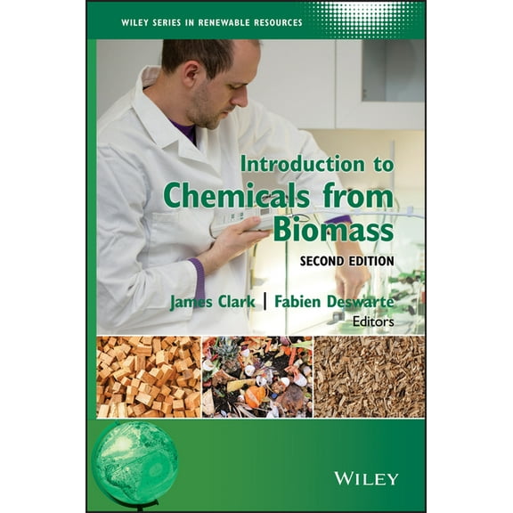 Wiley Renewable Resource: Introduction to Chemicals from Biomass (Hardcover)
