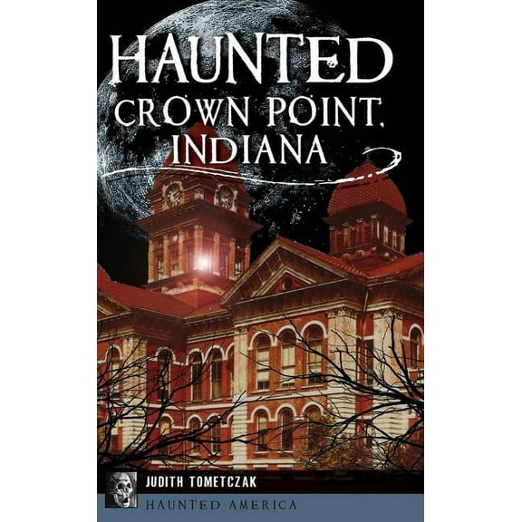 Haunted Crown Point, Indiana, (Hardcover)