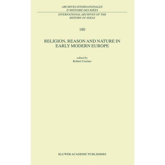 International Archives of the History of Religion, Reason and Nature in Early Modern Europe, Book 180, (Hardcover)