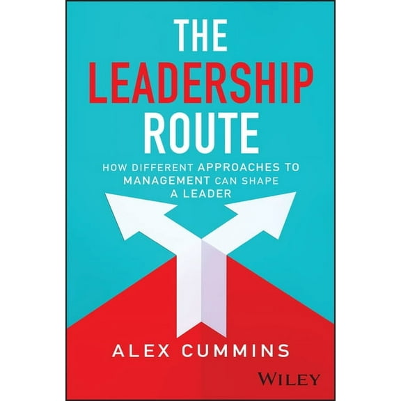 The Leadership Route: How Different Approaches to Management Can Shape a Leader, (Hardcover)