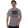thumbnail image 3 of Sorry Ladies Taken Funny Boyfriend Men's Graphic T Shirt Tees Brisco Brands S, 3 of 5