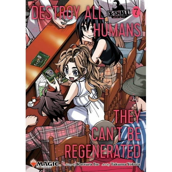 Destroy All Humans. They Can't Be Regene Destroy All Humans. They Can't Be Regenerated. a Magic: The Gathering Manga, Vol. 7: Limited Edition Magic: The Gatherin, Book 7, (Paperback)