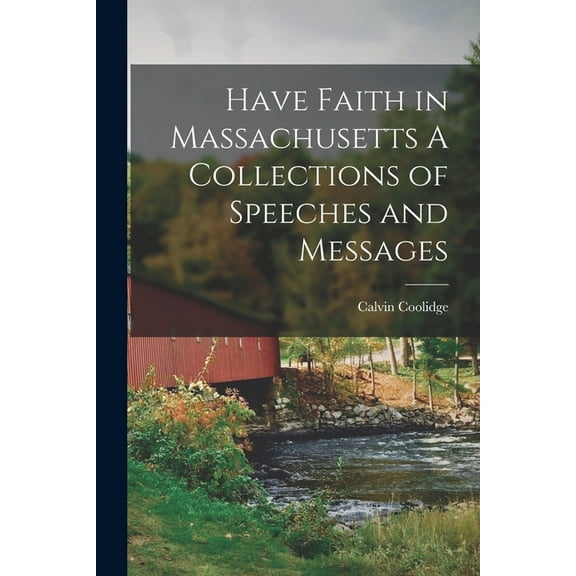 Have Faith in Massachusetts A Collections of Speeches and Messages (Paperback)
