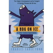 Angle View: A Hog on Ice and Other Curious Expressions, Pre-Owned (Paperback)