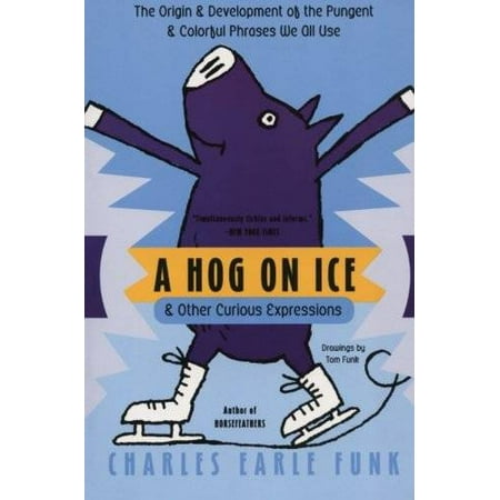 A Hog on Ice and Other Curious Expressions, Pre-Owned (Paperback)