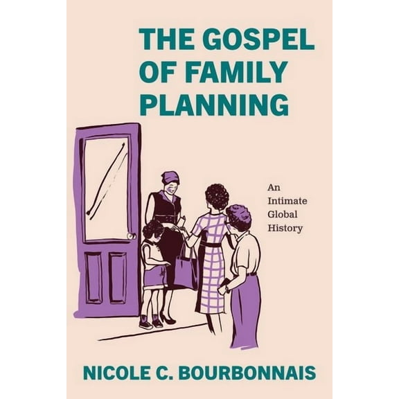 The Gospel of Family Planning : An Intimate Global History (Edition 1) (Hardcover)