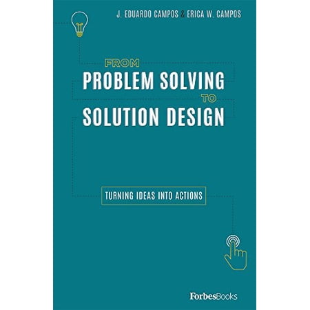 Pre-Owned From Problem Solving to Solution Design: Turning Ideas Into Actions (Hardcover) 0998365564 9780998365565