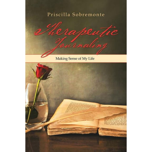Therapeutic Journaling: Making Sense of My Life (Paperback)