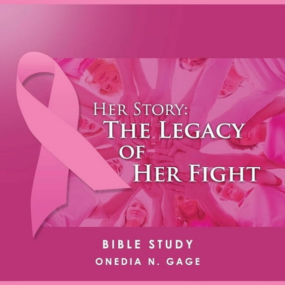 Her Story: The Legacy of Her Fight: The Intimate Bible Study, (Paperback)