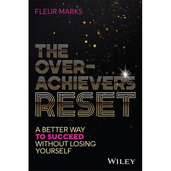 The Overachiever's Reset: A Better Way to Succeed, Without Losing Yourself, (Paperback)