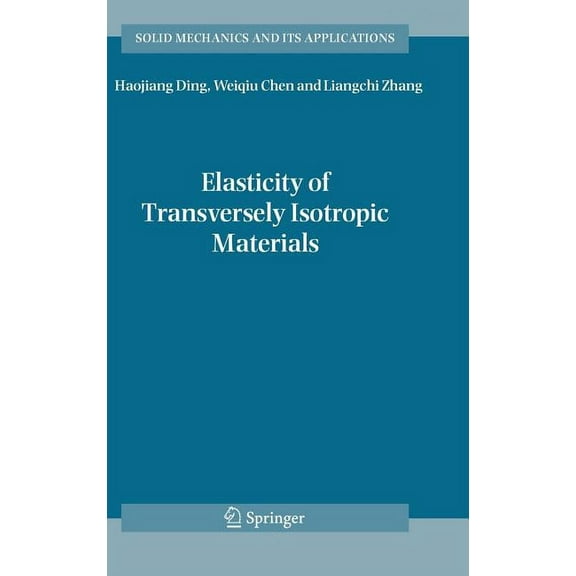Solid Mechanics and Its Applications Elasticity of Transversely Isotropic Materials, Book 126, (Hardcover)