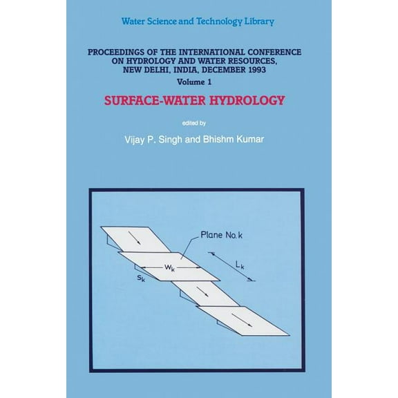Water Science and Technology Library Proceedings of the International Conference on Hydrology and Water Resources, New Delhi, India, December 1993: Surface-W, Book 16, (Paperback)