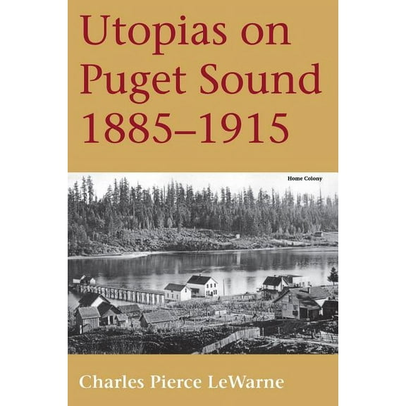 Utopias on Puget Sound: 1885-1915, (Paperback)