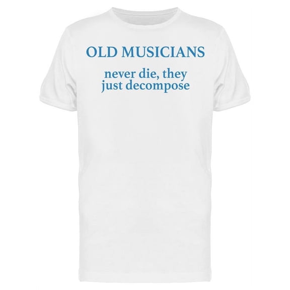 They Just Decompose Men's T-shirt