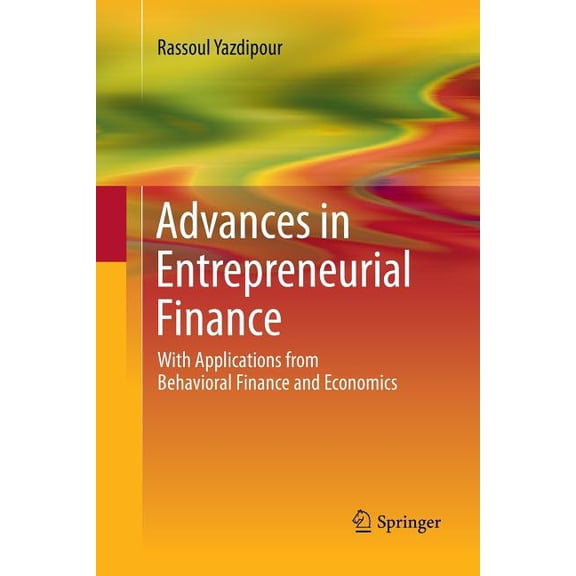 Advances in Entrepreneurial Finance: With Applications from Behavioral Finance and Economics, (Paperback)