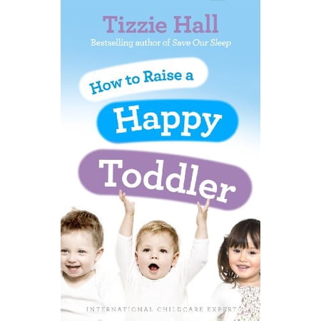 How to Raise a Happy Toddler