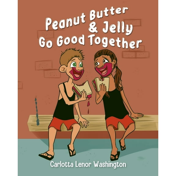 Peanut Butter and Jelly Go Good Together, (Paperback)