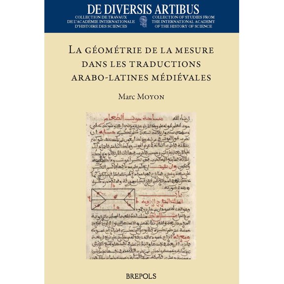 Pre-Owned La Geometrie de la Mesure Dans Les Traductions Arabo-Latines Medievales (Hardcover) 2503568319 9782503568317