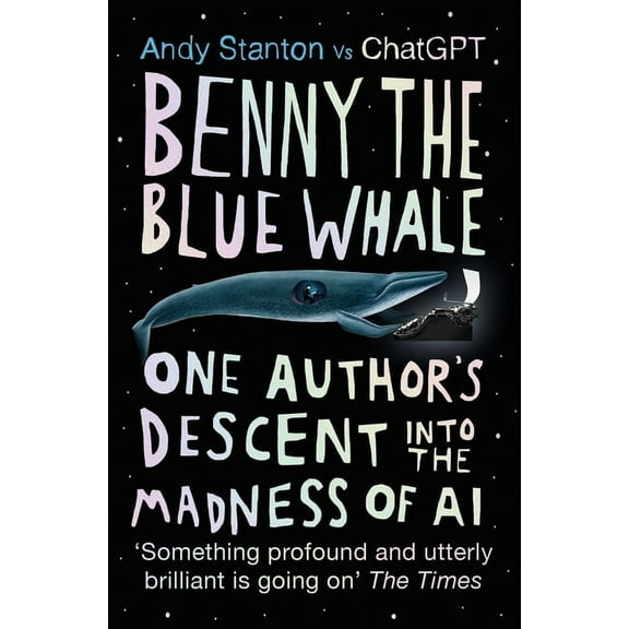 Benny the Blue Whale: One Author's Descent Into the Madness of AI, (Paperback)
