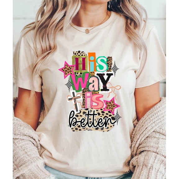 His Way Is Better Christian Shirt Merch Faith Gift for Teen Christianity Tee Church Shirt Godly Jesus Lover Tee