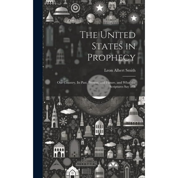 The United States in Prophecy, (Hardcover)