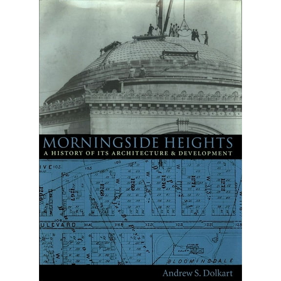 Columbia History of Urban Life Morningside Heights: A History of Its Architecture and Development, (Hardcover)