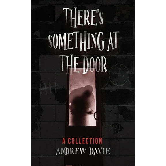 There's Something At The Door: A Collection, (Paperback)