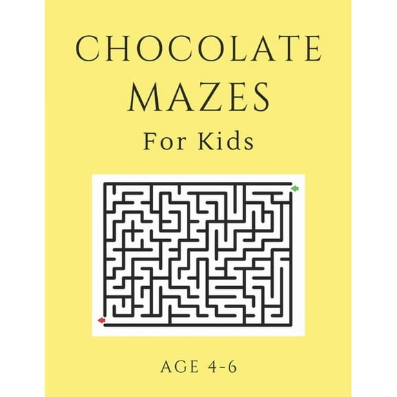 Chocolate Mazes For Kids Age 4-6 : 40 Brain-bending Challenges, An Amazing Maze Activity Book for Kids, Best Maze Activity Book for Kids, Great for Developing Problem Solving Skills (Paperback)