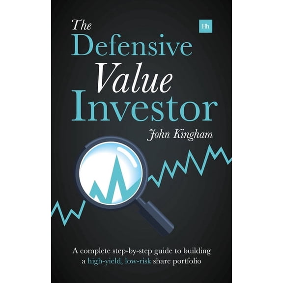 Defensive Value Investor: A Complete Step-By-Step Guide to Building a High-Yield, Low-Risk Share Portfolio, (Paperback)