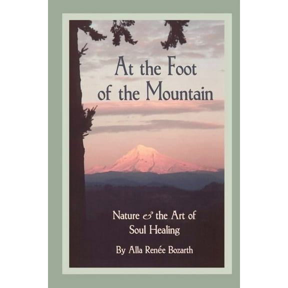 At the Foot of the Mountain: Discovering Images for Emotional Healing, (Paperback)
