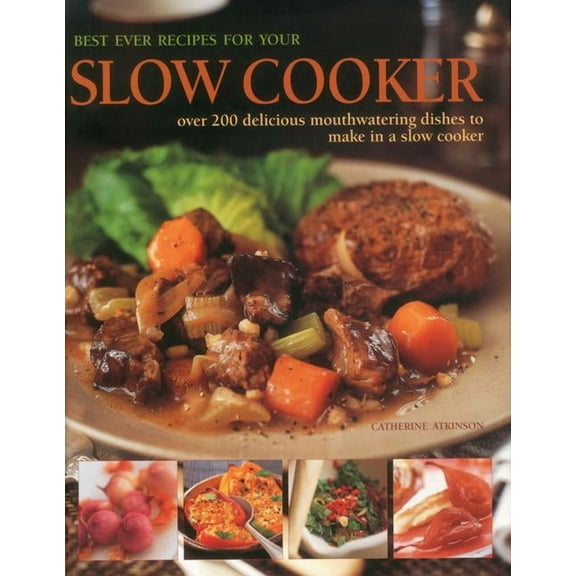 Best Ever Recipes For Your Slow Cooker : Over 200 delicious mouthwatering dishes to make in a slow cooker (Hardcover)