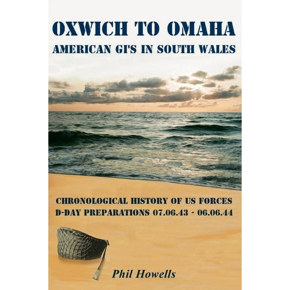 Oxwich To Omaha: American GI's in South Wales (Paperback)