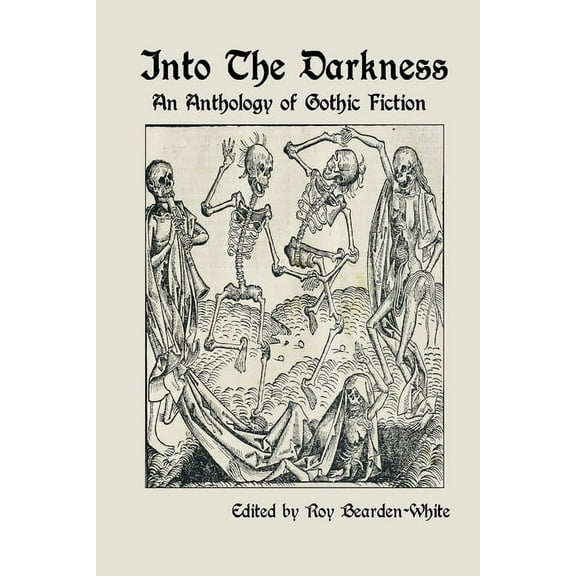 Into The Darkness: An Anthology of Gothic Fiction, (Paperback)