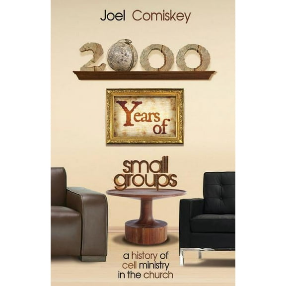 2000 Years of Small Groups: A History of Cell Ministry in the Church, (Paperback)