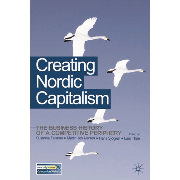 Creating Nordic Capitalism: The Development of a Competitive Periphery, (Paperback)
