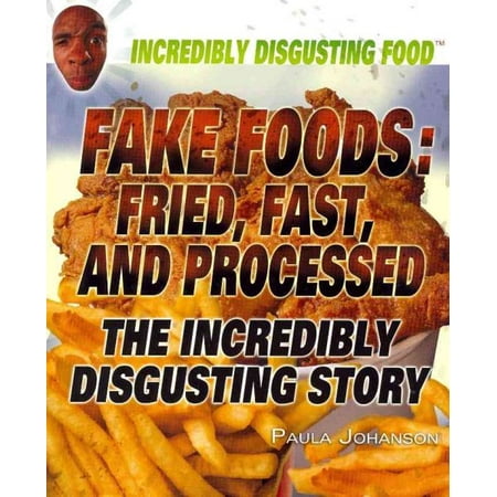 Fake Foods: Fried, Fast, and Processed