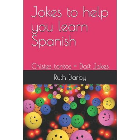 Jokes to Help You Learn Spanish : Chistes Tontos = Daft