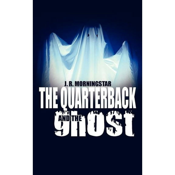 The Quarterback and The Ghost (Paperback)
