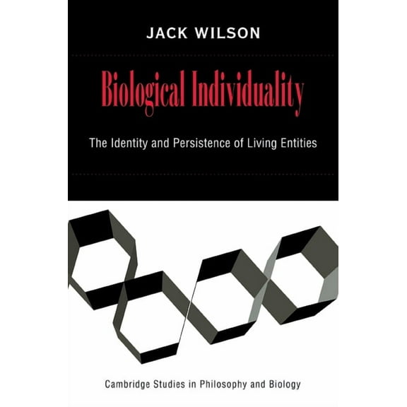 Cambridge Studies in Philosophy and Biol Biological Individuality: The Identity and Persistence of Living Entities, (Paperback)