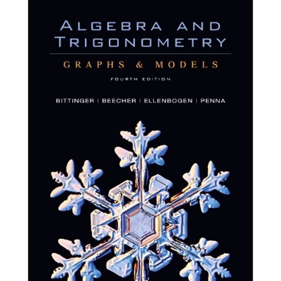 Algebra and Trigonometry: Graphs and Models (Hardcover) by Marvin L Bittinger, Judith A Beecher, David J Ellenbogen
