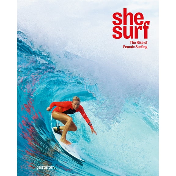 She Surf: The Rise of Female Surfing, (Hardcover)