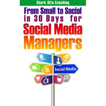 From Small to Social in 30 Days for Social Media Managers - (Best Social Media Manager 2019)