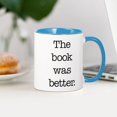 thumbnail image 3 of CafePress - The Book Was Better - 11 oz Ceramic Mug - Novelty Coffee Tea Cup, 3 of 4